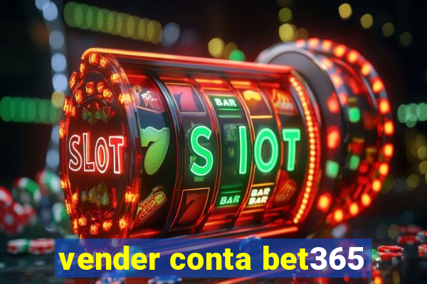 vender conta bet365